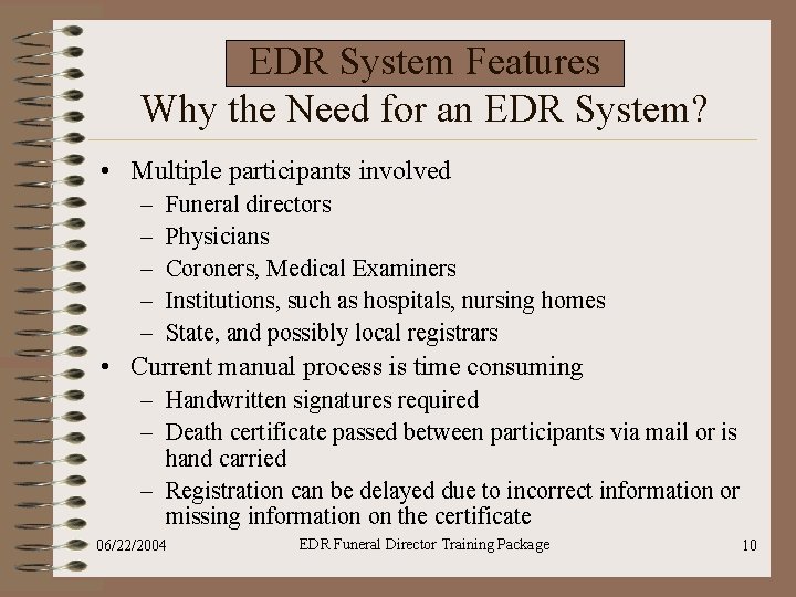 EDR System Features Why the Need for an EDR System? • Multiple participants involved