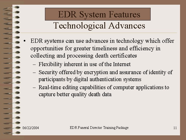 EDR System Features Technological Advances • EDR systems can use advances in technology which