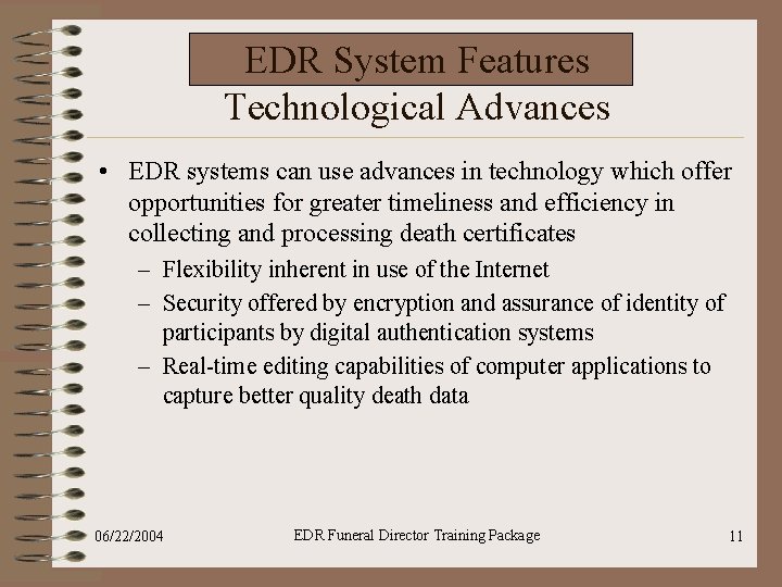EDR System Features Technological Advances • EDR systems can use advances in technology which
