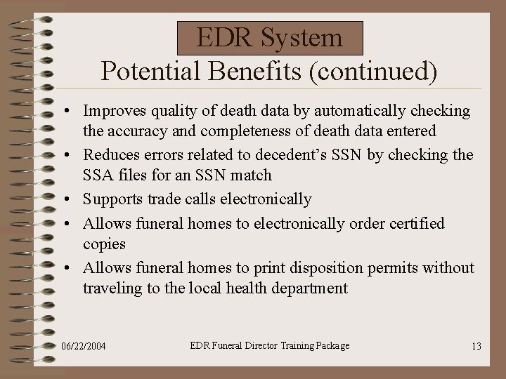 EDR System Potential Benefits (continued) • Improves quality of death data by automatically checking