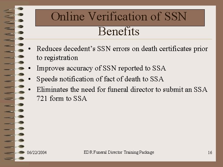 Online Verification of SSN Benefits • Reduces decedent’s SSN errors on death certificates prior