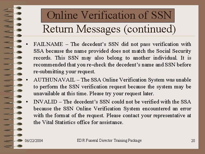 Online Verification of SSN Return Messages (continued) • FAILNAME – The decedent’s SSN did