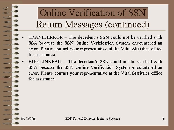 Online Verification of SSN Return Messages (continued) • TRANIDERROR – The decedent’s SSN could