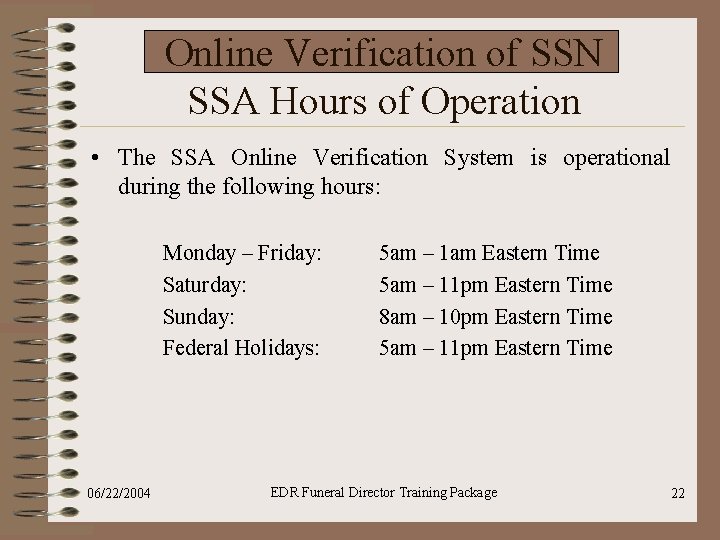 Online Verification of SSN SSA Hours of Operation • The SSA Online Verification System