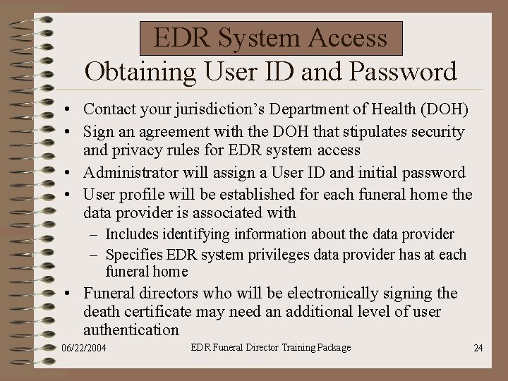 EDR System Access Obtaining User ID and Password • Contact your jurisdiction’s Department of