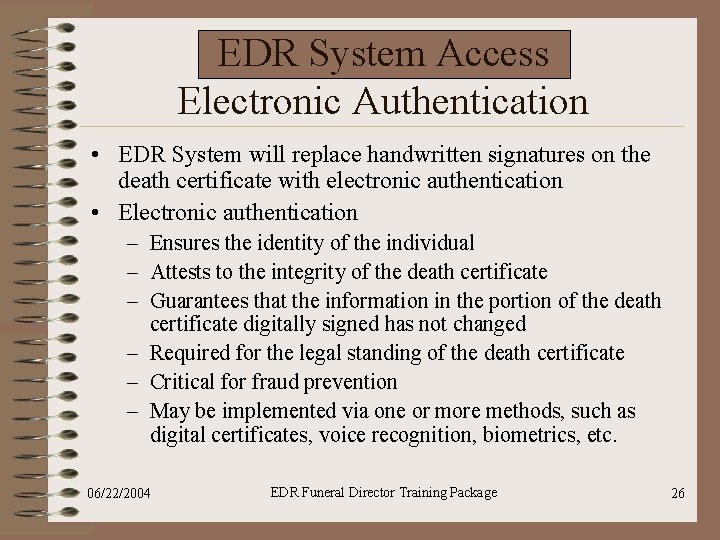 EDR System Access Electronic Authentication • EDR System will replace handwritten signatures on the