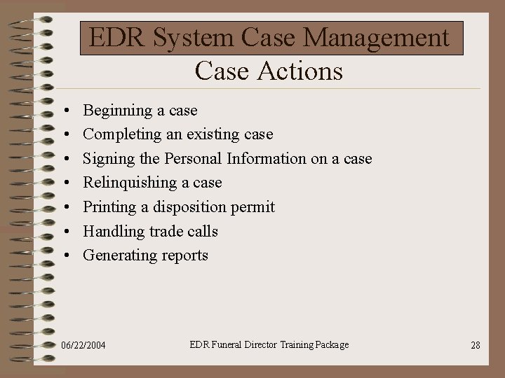 EDR System Case Management Case Actions • • Beginning a case Completing an existing