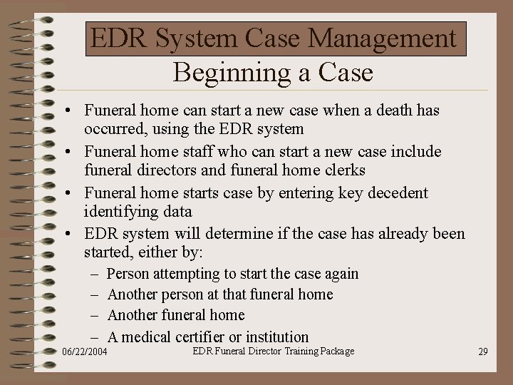 EDR System Case Management Beginning a Case • Funeral home can start a new