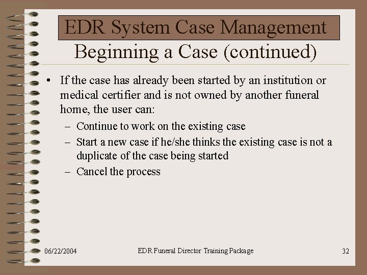 EDR System Case Management Beginning a Case (continued) • If the case has already