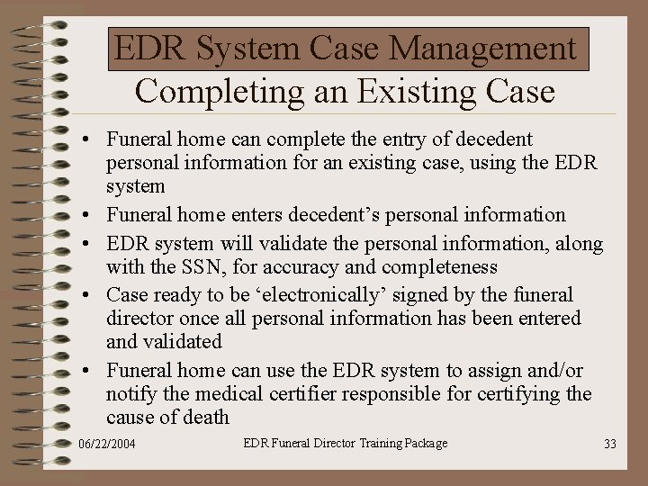 EDR System Case Management Completing an Existing Case • Funeral home can complete the