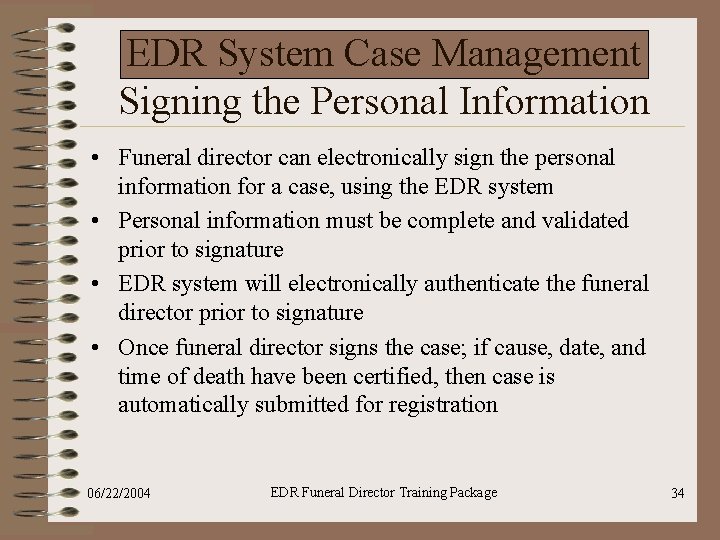 EDR System Case Management Signing the Personal Information • Funeral director can electronically sign