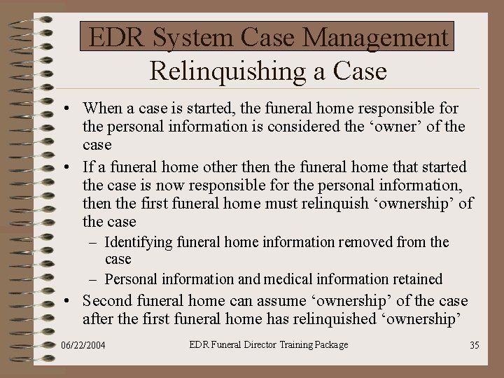 EDR System Case Management Relinquishing a Case • When a case is started, the