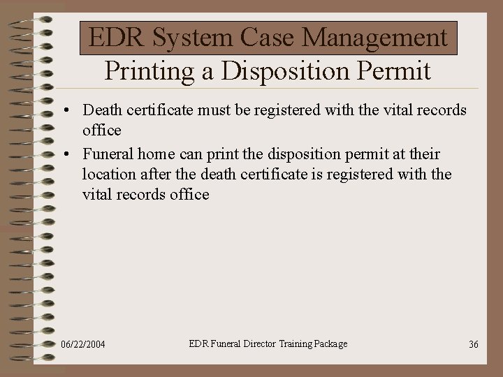 EDR System Case Management Printing a Disposition Permit • Death certificate must be registered