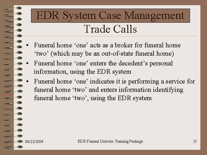 EDR System Case Management Trade Calls • Funeral home ‘one’ acts as a broker