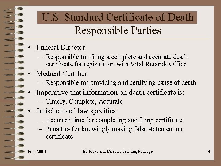 U. S. Standard Certificate of Death Responsible Parties • Funeral Director – Responsible for