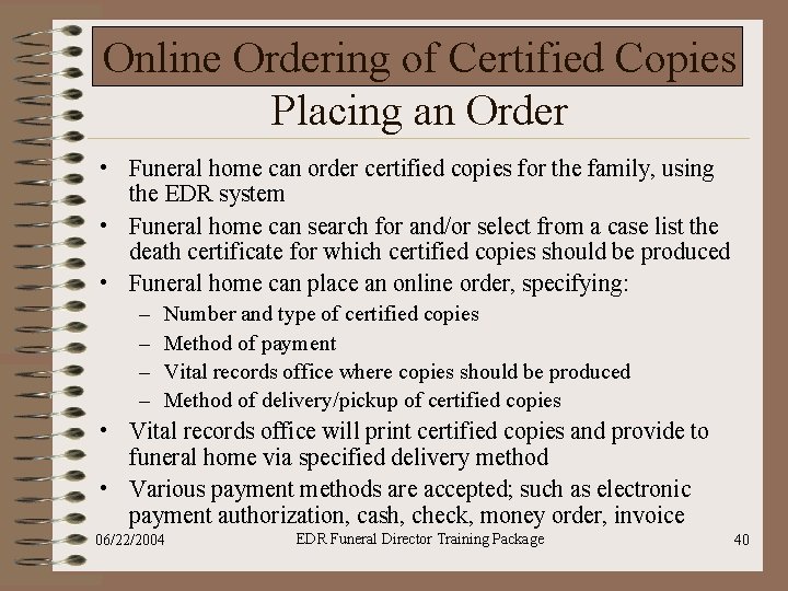 Online Ordering of Certified Copies Placing an Order • Funeral home can order certified