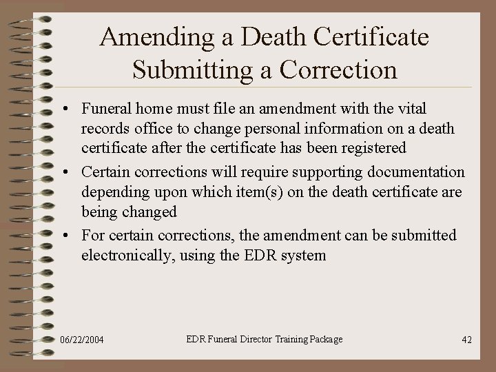 Amending a Death Certificate Submitting a Correction • Funeral home must file an amendment