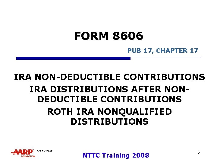 FORM 8606 PUB 17, CHAPTER 17 IRA NON-DEDUCTIBLE CONTRIBUTIONS IRA DISTRIBUTIONS AFTER NONDEDUCTIBLE CONTRIBUTIONS