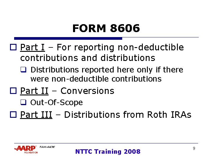 FORM 8606 o Part I – For reporting non-deductible contributions and distributions q Distributions