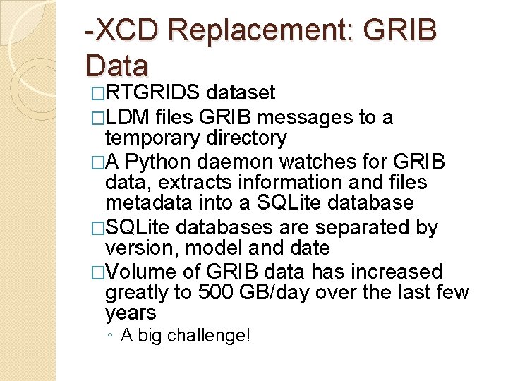 -XCD Replacement: GRIB Data �RTGRIDS dataset �LDM files GRIB messages to a temporary directory