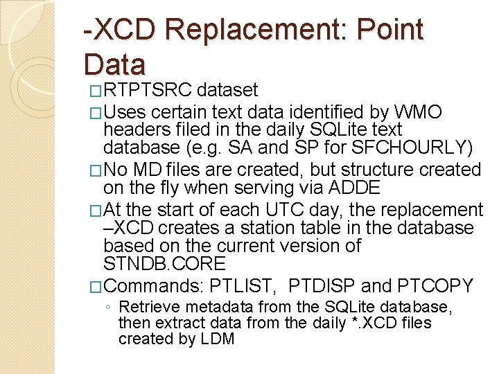 -XCD Replacement: Point Data �RTPTSRC dataset �Uses certain text data identified by WMO headers