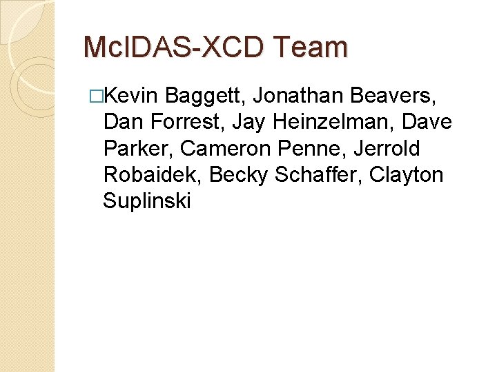 Mc. IDAS-XCD Team �Kevin Baggett, Jonathan Beavers, Dan Forrest, Jay Heinzelman, Dave Parker, Cameron