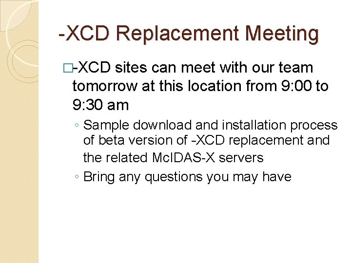 -XCD Replacement Meeting �-XCD sites can meet with our team tomorrow at this location