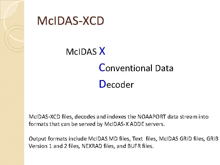 Mc. IDAS-XCD Mc. IDAS X Conventional Data Decoder Mc. IDAS-XCD files, decodes and indexes