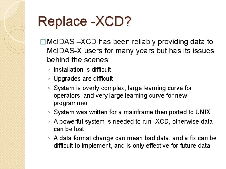 Replace -XCD? � Mc. IDAS –XCD has been reliably providing data to Mc. IDAS-X