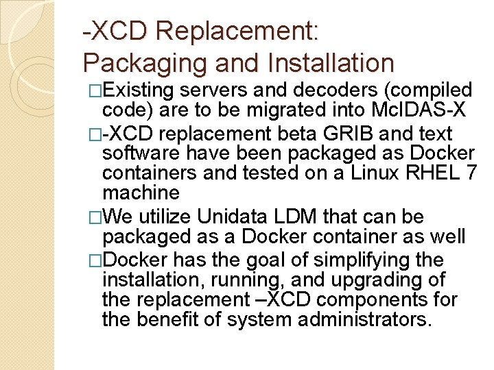 -XCD Replacement: Packaging and Installation �Existing servers and decoders (compiled code) are to be