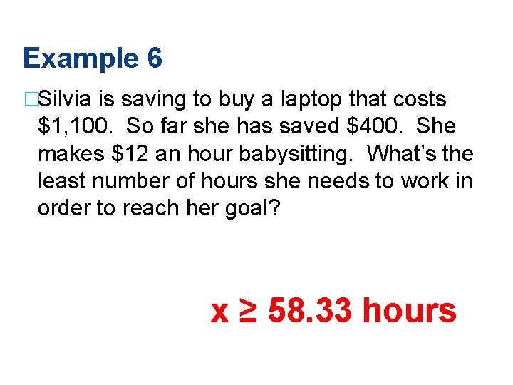 Example 6 �Silvia is saving to buy a laptop that costs $1, 100. So