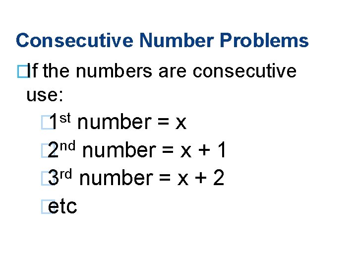 Consecutive Number Problems �If the numbers are consecutive use: st � 1 number =