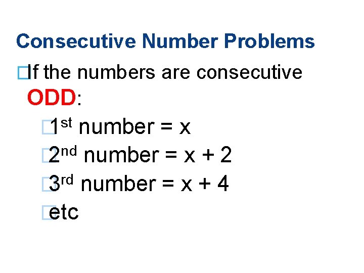 Consecutive Number Problems �If the numbers are consecutive ODD: st � 1 number =