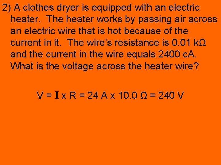 2) A clothes dryer is equipped with an electric heater. The heater works by