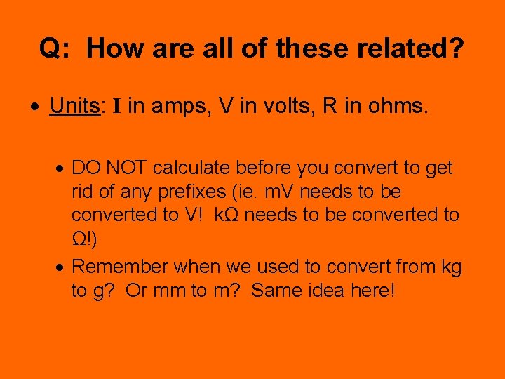 Q: How are all of these related? Units: I in amps, V in volts,