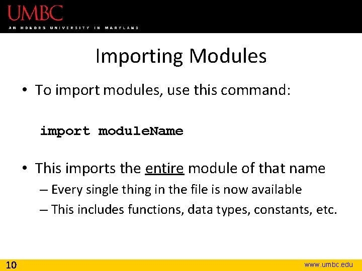 Importing Modules • To import modules, use this command: import module. Name • This Importing Modules • To import modules, use this command: import module. Name • This