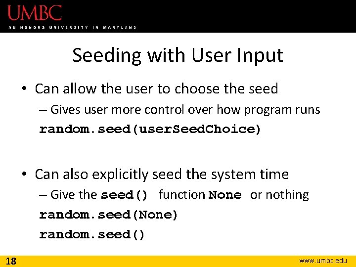 Seeding with User Input • Can allow the user to choose the seed – Seeding with User Input • Can allow the user to choose the seed –