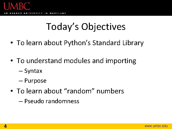 Today’s Objectives • To learn about Python’s Standard Library • To understand modules and Today’s Objectives • To learn about Python’s Standard Library • To understand modules and