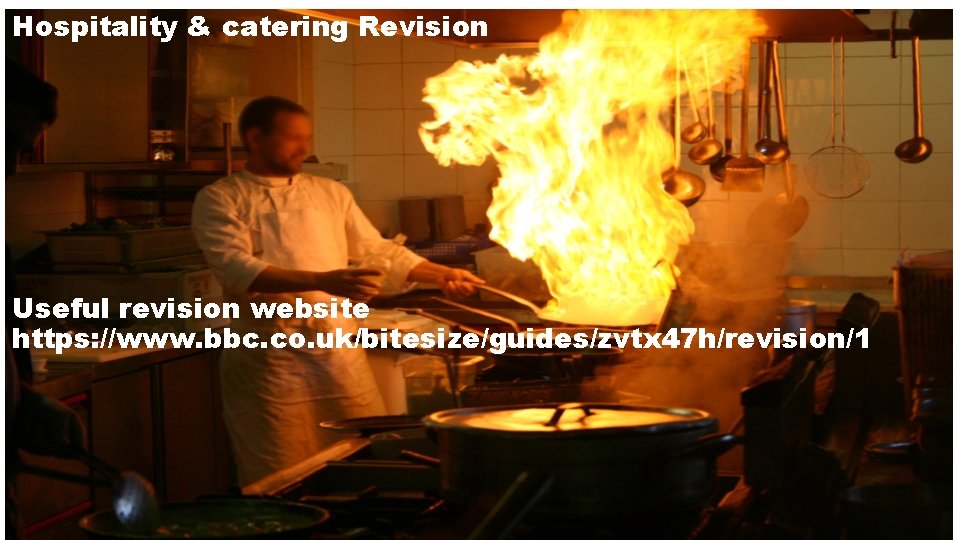 Hospitality & catering Revision Useful revision website https: //www. bbc. co. uk/bitesize/guides/zvtx 47 h/revision/1