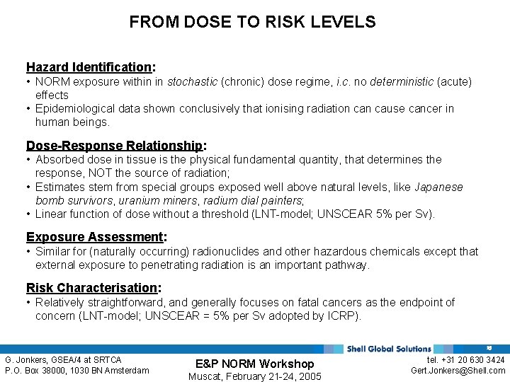 FROM DOSE TO RISK LEVELS Hazard Identification: • NORM exposure within in stochastic (chronic)