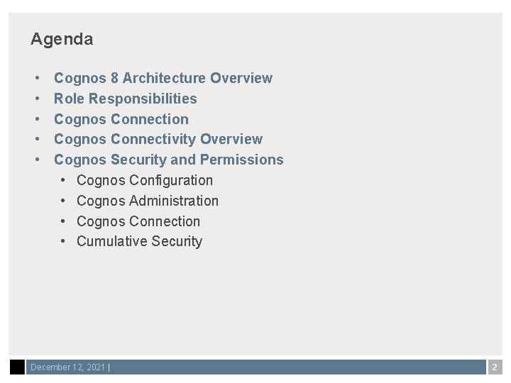 Agenda • • • Cognos 8 Architecture Overview Role Responsibilities Cognos Connection Cognos Connectivity