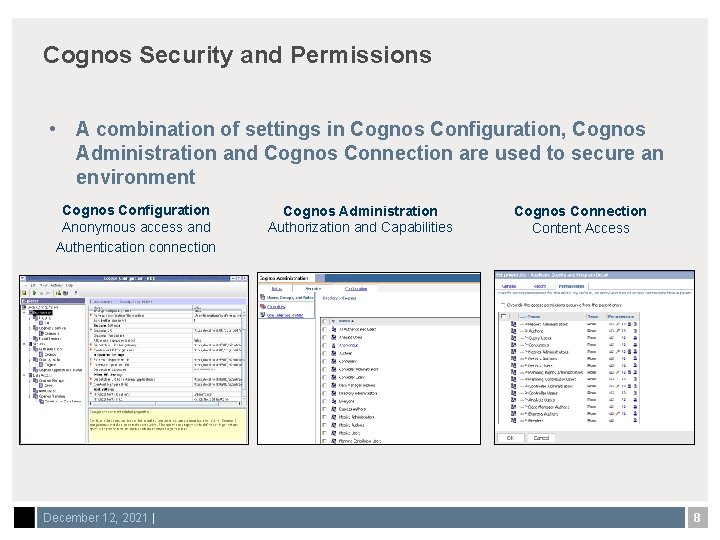 Cognos Security and Permissions • A combination of settings in Cognos Configuration, Cognos Administration