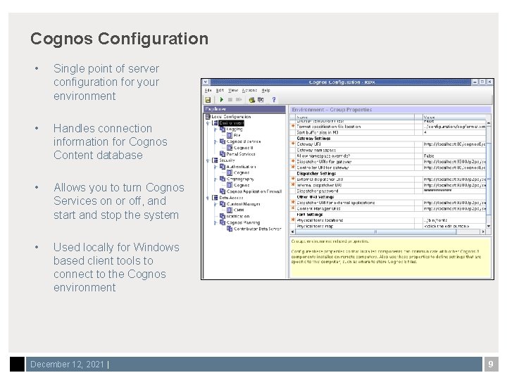 Cognos Configuration • Single point of server configuration for your environment • Handles connection