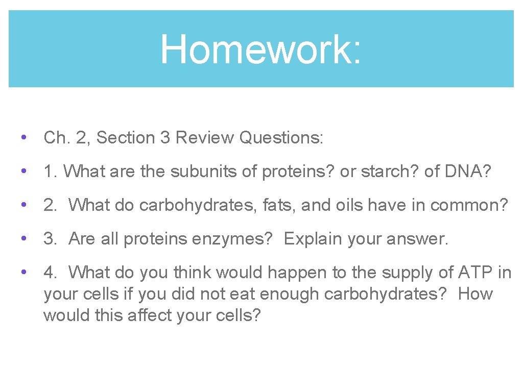 Homework: • Ch. 2, Section 3 Review Questions: • 1. What are the subunits