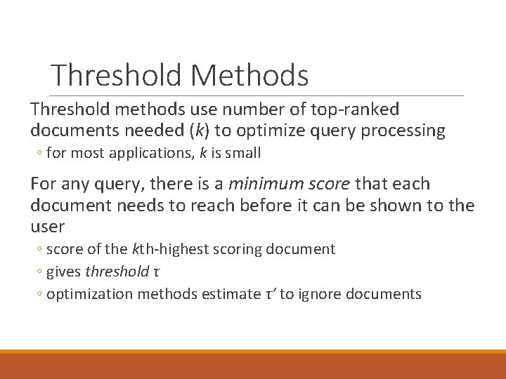 Threshold Methods Threshold methods use number of top-ranked documents needed (k) to optimize query