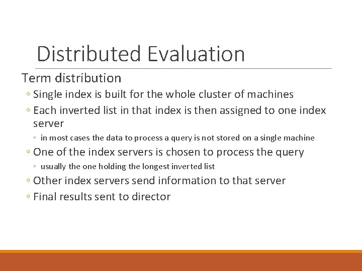 Distributed Evaluation Term distribution ◦ Single index is built for the whole cluster of