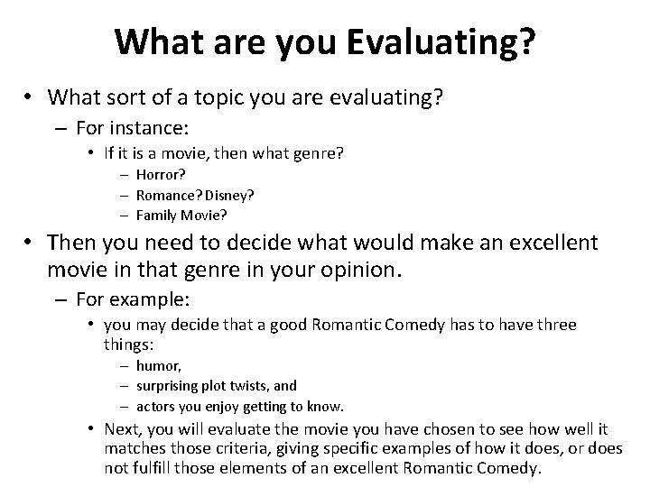 What are you Evaluating? • What sort of a topic you are evaluating? –