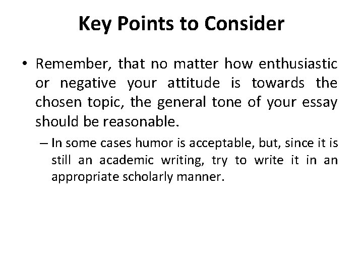Key Points to Consider • Remember, that no matter how enthusiastic or negative your