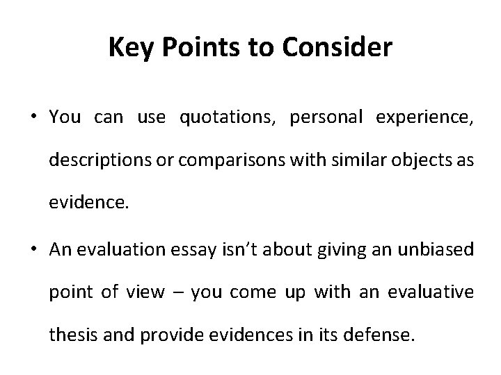 Key Points to Consider • You can use quotations, personal experience, descriptions or comparisons