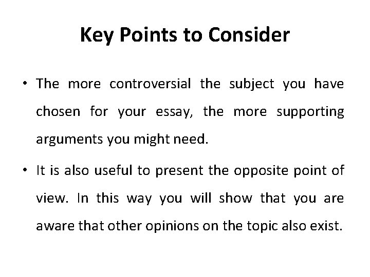 Key Points to Consider • The more controversial the subject you have chosen for